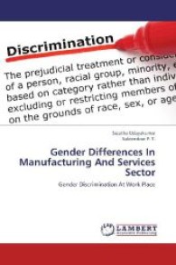 Gender Differences In Manufacturing And Services Sector : Gender Discrimination At Work Place （2013. 68 S. 220 mm）