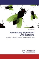 Forensically Significant Entomofauna : A Study Of Pig (Sus scrofa) Carrion In North India （2013. 64 S. 220 mm）