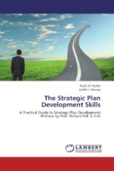 The Strategic Plan Development Skills : A Practical Guide to Strategic Plan Development (Preface by Prof. Richard Hill- U.S.A) （2013. 68 S. 220 mm）