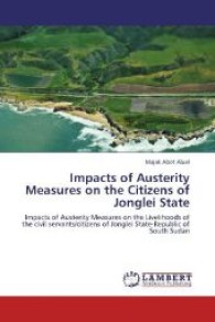 Impacts of Austerity Measures on the Citizens of Jonglei State : Impacts of Austerity Measures on the Livelihoods of the civil servants/citizens of Jonglei State-Republic of South Sudan （2013. 52 S. 220 mm）
