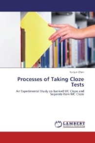 Processes of Taking Cloze Tests : An Experimental Study on Banked MC Cloze and Separate Item MC Cloze （2013. 112 S. 220 mm）