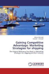 Gaining Competitive Advantage: Marketing Strategies for shipping : The Original Reference Text book in Marketing Strategies for shipping and Port industry （2013. 104 S. 220 mm）