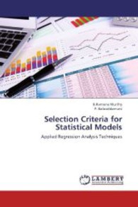 Selection Criteria for Statistical Models : Applied Regression Analysis Techniques （2013. 360 S. 220 mm）