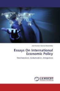 Essays On International Economic Policy : Neoliberalism, Globalization, Integration （2013. 228 S. 220 mm）