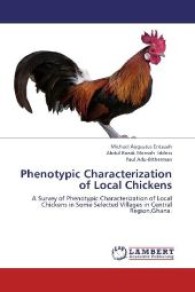 Phenotypic Characterization of Local Chickens : A Survey of Phenotypic Characterization of Local Chickens in Some Selected Villages in Central Region,Ghana. （2013. 68 S. 220 mm）