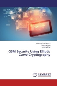 GSM Security Using Elliptic Curve Cryptography （2013. 164 S. 220 mm）