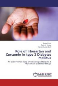 Role of Irbesartan and Curcumin in type 2 Diabetes mellitus : An experimental study on rats using Amlodipine & Atorvastatin as standard drugs （2013. 164 S. 220 mm）
