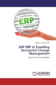SAP ERP In Enabling Successful Change Management : Case of Airline Companies （2013. 156 S. 220 mm）
