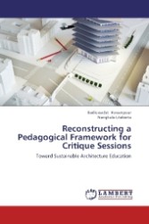 Reconstructing a Pedagogical Framework for Critique Sessions : Toward Sustainable Architecture Education （2013. 140 S. 220 mm）