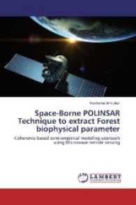 Space-Borne POLINSAR Technique to extract Forest biophysical parameter : Coherence based semi-empirical modeling approach using Microwave remote sensing （2017. 120 S. 220 mm）