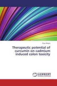 Therapeutic potential of curcumin on cadmium induced colon toxicity （2013. 84 S. 220 mm）