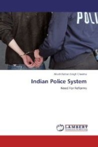 Indian Police System : Need For Reforms （2013. 84 S. 220 mm）