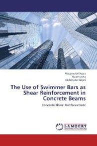 The Use of Swimmer Bars as Shear Reinforcement in Concrete Beams : Concrete Shear Reinforcement （2013. 268 S. 220 mm）