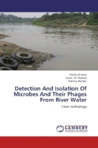 Detection And Isolation Of Microbes And Their Phages From River Water : Clean technology （2013. 88 S. 220 mm）