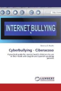 Cyberbullying - Ciberacoso : A practical guide for mental health clinicians to use in their work with English and Spanish-speaking parents （2013. 108 S. 220 mm）