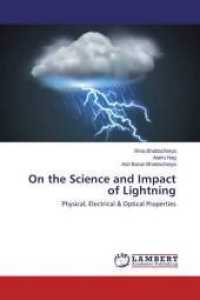 On the Science and Impact of Lightning : Physical, Electrical & Optical Properties （2015. 424 S. 220 mm）