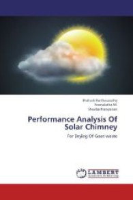 Performance Analysis Of Solar Chimney : For Drying Of Goat-waste （2013. 60 S. 220 mm）