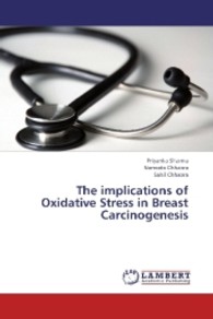 The implications of Oxidative Stress in Breast Carcinogenesis （2013. 108 S. 220 mm）