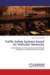 Traffic Safety Systems based on Vehicular Networks : Using Wireless Communication and Artificial Intelligence to Reduce Road Casualties （2013. 216 S. 220 mm）