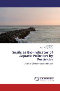 Snails as Bio-Indicator of Aquatic Pollution by Pesticides : Snail as Environmental Indicator （2013. 152 S. 220 mm）