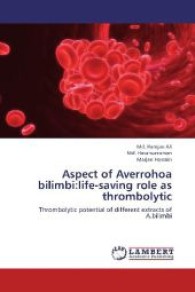 Aspect of Averrohoa bilimbi:life-saving role as thrombolytic : Thrombolytic potential of different extracts of A.bilimbi （2013. 96 S. 220 mm）
