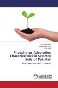Phosphorus Adsorption Characteristics in Selected Soils of Pakistan : Phosphorus Adsorption Chemistry （2013. 92 S. 220 mm）