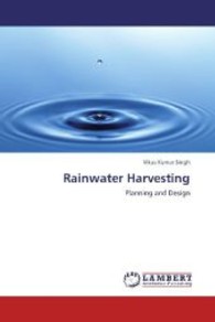 Rainwater Harvesting : Planning and Design （2013. 144 S. 220 mm）