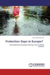 Protection Gaps in Europe? : The protection of people fleeing indiscriminate violence （2013. 124 S. 220 mm）