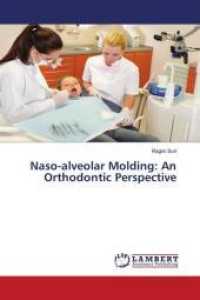 Naso-alveolar Molding: An Orthodontic Perspective （2015. 128 S. 220 mm）
