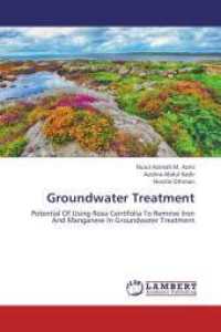 Groundwater Treatment : Potential Of Using Rosa Centifolia To Remove Iron And Manganese In Groundwater Treatment （2013. 112 S. 220 mm）