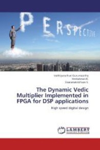 The Dynamic Vedic Multiplier Implemented in FPGA for DSP applications : High speed digital design （2013. 56 S. 220 mm）