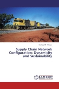 Supply Chain Network Configuration: Dynamicity and Sustainability （2013. 140 S. 220 mm）