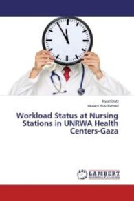 Workload Status at Nursing Stations in UNRWA Health Centers-Gaza （2013. 144 S. 220 mm）