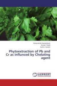 Phytoextraction of Pb and Cr as influnced by Chelating agent （2013. 100 S. 220 mm）