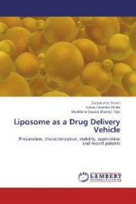 Liposome as a Drug Delivery Vehicle : Preparation, characterization, stability, application and recent patents （2013. 144 S. 220 mm）