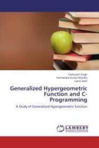 Generalized Hypergeometric Function and C- Programming : A Study of Generalized Hypergeometric function （2013. 212 S. 220 mm）