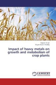 Impact of heavy metals on growth and metabolism of crop plants （2013. 100 S. 220 mm）