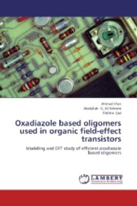 Oxadiazole based oligomers used in organic field-effect transistors : Modeling and DFT study of efficient oxadiazole based oligomers （2013. 84 S. 220 mm）