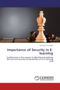 Importance of Security in E-learning : Emphasising on the aspects of identifying & tackling the common security vulnerabilities of an E-learning tool （2013. 112 S. 220 mm）
