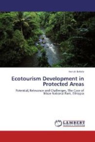 Ecotourism Development in Protected Areas : Potential, Relevance and Challenges, The Case of Maze National Park, Ethiopia （2013. 112 S. 220 mm）