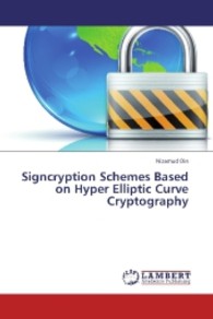 Signcryption Schemes Based on Hyper Elliptic Curve Cryptography （2013. 72 S. 220 mm）