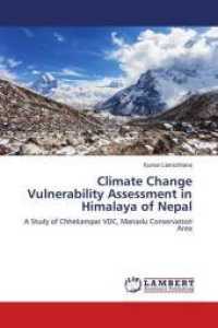 Climate Change Vulnerability Assessment in Himalaya of Nepal : A Study of Chhekampar VDC, Manaslu Conservation Area （2013. 84 S. 220 mm）