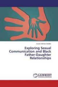 Exploring Sexual Communication and Black Father-Daughter Relationships （2015. 132 S. 220 mm）