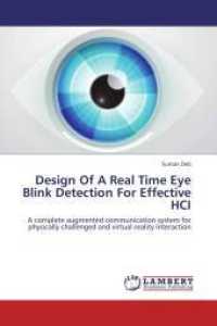 Design Of A Real Time Eye Blink Detection For Effective HCI : A complete augmented communication system for physically challenged and virtual reality interaction （2013. 100 S. 220 mm）