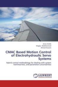 CMAC Based Motion Control of Electrohydraulic Servo Systems : Hybrid control methodology for dealing with system nonlinearities, and parameters uncertainties （2013. 140 S. 220 mm）