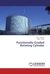 Functionally Graded Rotating Cylinder （2013. 80 S. 220 mm）