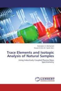 Trace Elements and Isotopic Analysis of Natural Samples : Using Inductively Coupled Plasma Mass Spectrometry （2013. 176 S. 220 mm）