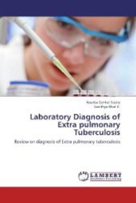 Laboratory Diagnosis of Extra pulmonary Tuberculosis : Review on diagnosis of Extra pulmonary tuberculosis （2013. 132 S. 220 mm）
