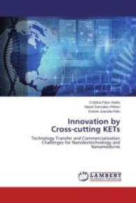 Innovation by Cross-cutting KETs : Technology Transfer and Commercialization Challenges for Nanobiotechnology and Nanomedicine （2015. 104 S. 220 mm）