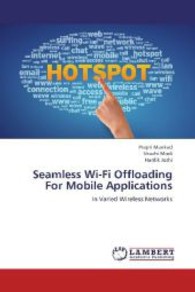 Seamless Wi-Fi Offloading For Mobile Applications : In Varied Wireless Networks （2013. 112 S. 220 mm）